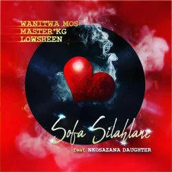 Master KG - Sofa Silahlane (feat. Lowsheen & Nkosazana Daughter)