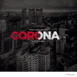 Maua Sama - Corona (feat. Marioo)