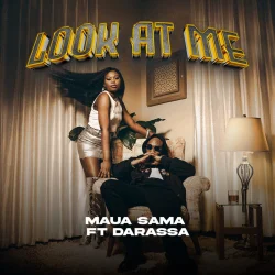 Maua Sama - Look At Me L (feat. Darassa)