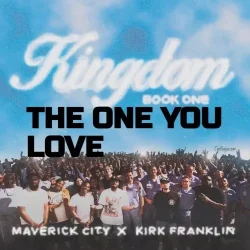 Maverick City - The One You Love (feat. Kirk Franklin, Brandon Lake, Dante Bowe & Chandler Moore)