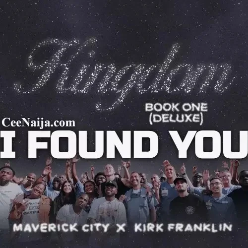 Maverick City & Kirk Franklin - I Found You (feat. Aaron Moses & Chandler Moore)
