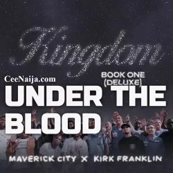 Maverick City & Kirk Franklin - Under The Blood (feat. Brandon Lake & Chandler Moore)