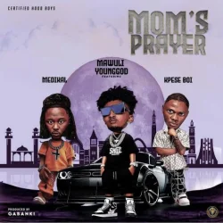 Mawuli Younggod - Mom's Prayer (feat. Medikal & Kpese Boii)