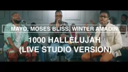 Mayo - 1000 Hallelujah (feat. Moses Bliss & Winter Amadin)