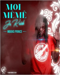 Mboko Prince - Moi Même Je Krish