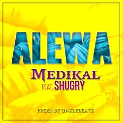 Medikal - Alewa (feat. Shugry)