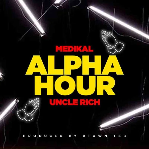 Medikal - Alpha Hour (feat. Uncle Rich)