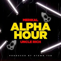 Medikal - Alpha Hour (feat. Uncle Rich)