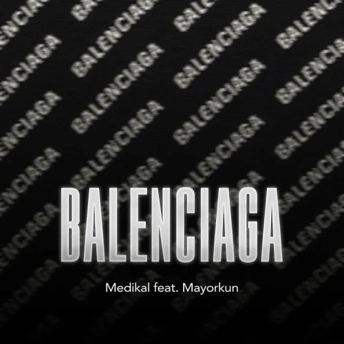 Medikal - Balenciaga (feat. Mayorkun)