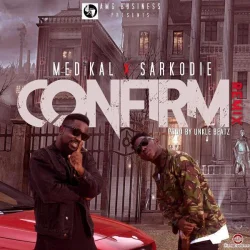 Medikal - Confirm (Remix) (feat. Sarkodie)