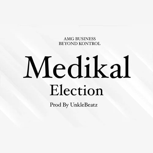 Medikal - Elections
