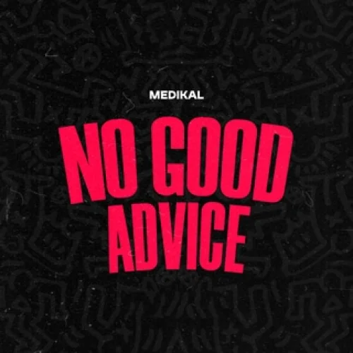 Medikal - NO GOOD ADVICE