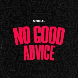 Medikal - NO GOOD ADVICE