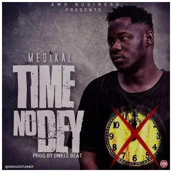 Medikal - Time No Dey