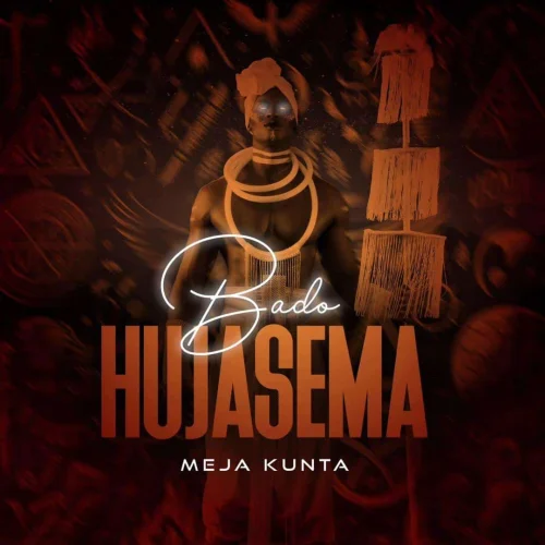 Meja Kunta - Bado Hujasema