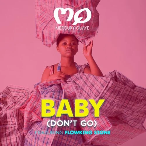Merqury Quaye - Baby Don't Go (feat. FlowKing Stone)
