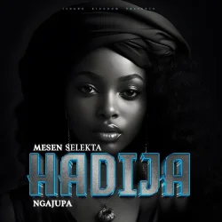 Mesen Selekta - Hadija (feat. Ngajupa)