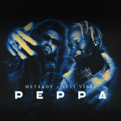 MetaBoy - Peppa (feat. Seyi Vibez)