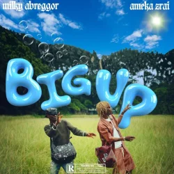 MiLKY ABREGGOR - BIG UP (feat. Ameka Zrai)