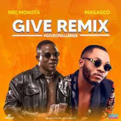 Mic Monsta Give Remix - Magasco (feat. Mic Monsta & Magasco)