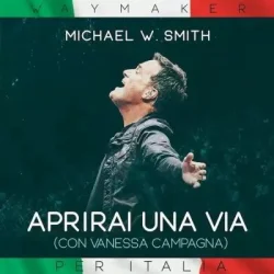 Michael W Smith - Aprirai Una Via