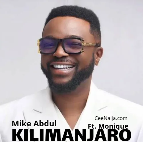Mike Abdul - Mike AbduL X MONIQUE (feat. KILIMANJARO)