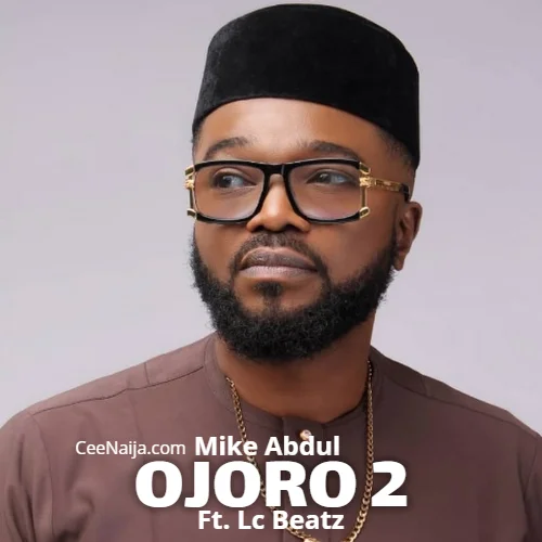 Mike Abdul - Ojoro 2 (feat. Lc Beatz)