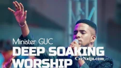 Minister GUC - Deep Soaking Worship