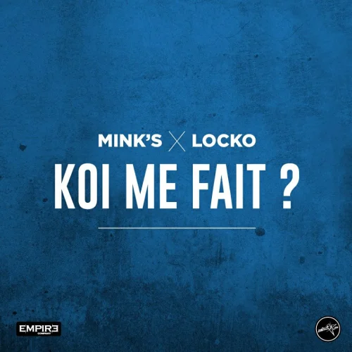 Mink's - Koi Me Fait? (feat. Locko)