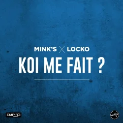 Mink's - Koi Me Fait? (feat. Locko)