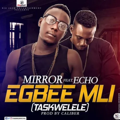 Mirror - Egbee Mli (feat. Echo)