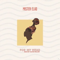 Mister Elad - For My Head (feat. Mister Elad)