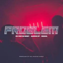 Mix Master Garzy - Problem (feat. Quamina Mp & Medikal)