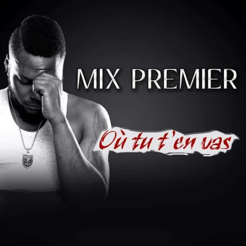 Mix Premier - Où Tu T'en Vas