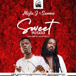 Mizta J - Sweet Potato (feat. Samini)