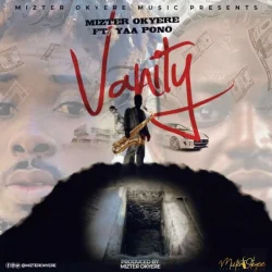 Mizter Okyere - Vanity (feat. Yaa Pono)