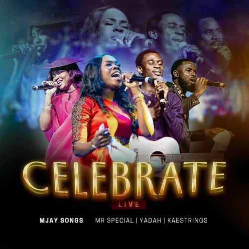 Mjay Songs - Celebrate (Live) (feat. Yadah, Kaestrings & Mr Special)