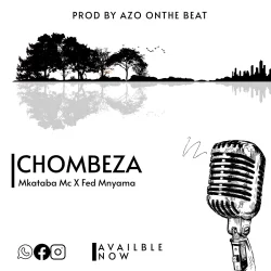 Mkataba Mc - Chombeza (feat. Fed Mnyama)