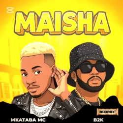 Mkataba Mc - Maisha (feat. B2k Mnyama)
