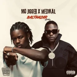 Mo Jigger - Balthazar II (feat. Medikal)