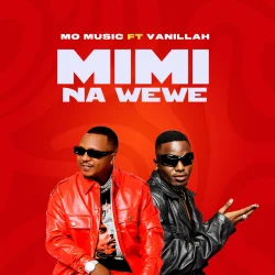 Mo Music - Mimi Na Wewe (feat. Vanillah)