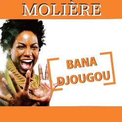 Molière - BANA DJOUGOU