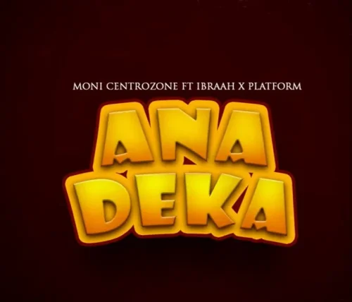 Moni Centrozone - Anadeka (feat. Ibraah, Platform & Anadeka)