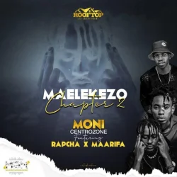 Moni Centrozone - Maelekezo Chapter 2 (feat. Rapcha & Maarifa)