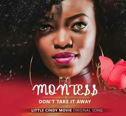 Montess - Dont Take It Away (Little Cindy Movie)