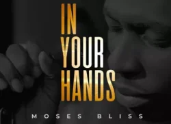 Moses Bliss - In Your Hands