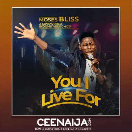 Moses Bliss - You I Live For