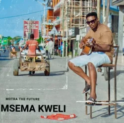Motra The Future - Msema Kweli
