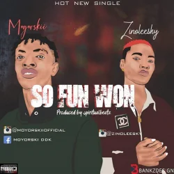 Moyorski - So Fun Won (feat. Zinoleesky)