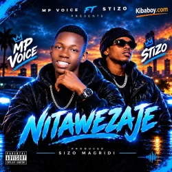 Mp Voice - NITAWEZAJE (feat. Stizo & NITAWEZAJE)